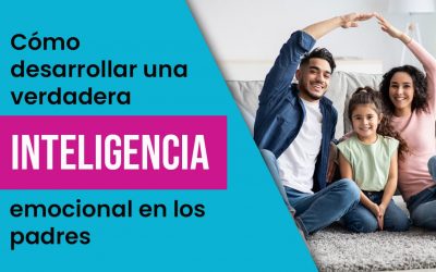 😎 Cómo desarrollar una verdadera inteligencia emocional para padres