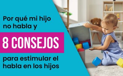 ✅ Por qué mi hijo no habla y 8 consejos para estimular el habla en los más pequeños